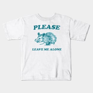 Please Leave Me Alone Kids T-Shirt